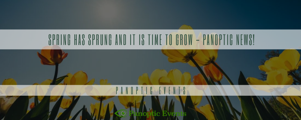 Spring has sprung and it is time to grow - Panoptic News!