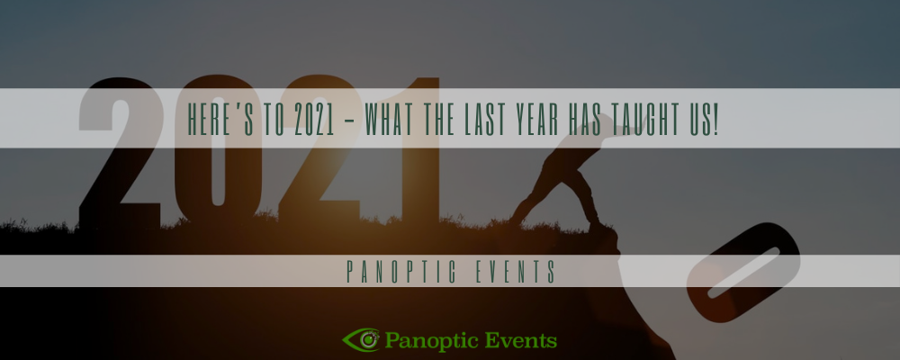 Here’s to 2021 - What the last year has taught us!