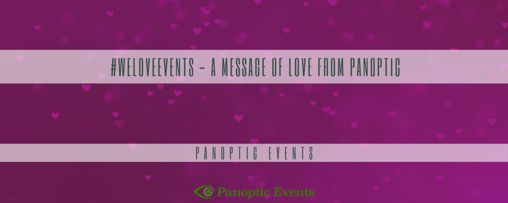 #WeLoveEvents - A message of Love from Panoptic