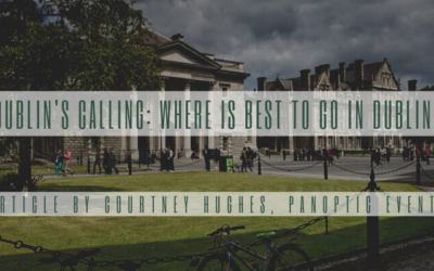 Dublin’s Calling: Where is Best to Go in Dublin?