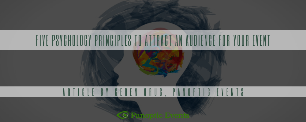 Five Psychology Principles To Attract AN Audience For Your Event