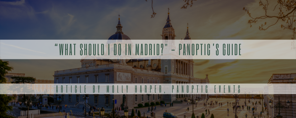 What should I do in Madrid - Panoptic Guide