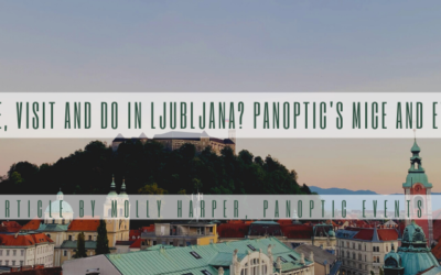 What to see, visit and do in Ljubljana? Panoptic’s MICE and Events Guide
