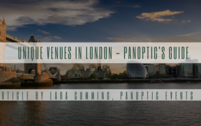 Unique Venues in London – Panoptic’s Guide