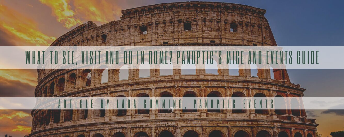 What to see, visit and do in Rome? Panoptic’s Events and MICE Guide