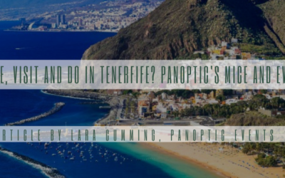 What to see, visit and do in Tenerife? Panoptic’s MICE and Events Guide