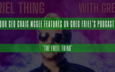 Our CEO Craig McGee Features on Greg Friel’s Podcast ‘The Friel Thing’