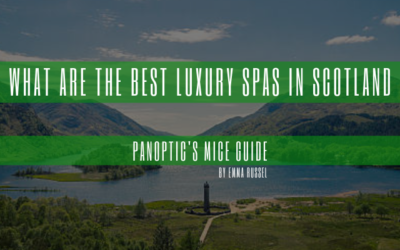 What are the Best Luxury Spas in Scotland – Panoptic’s MICE Guide