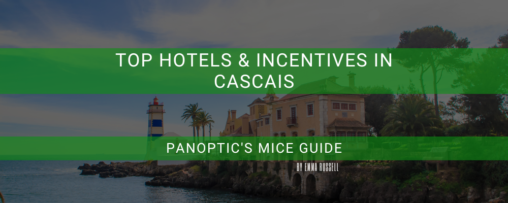 Top Hotels & Incentives in Cascais - Blog header