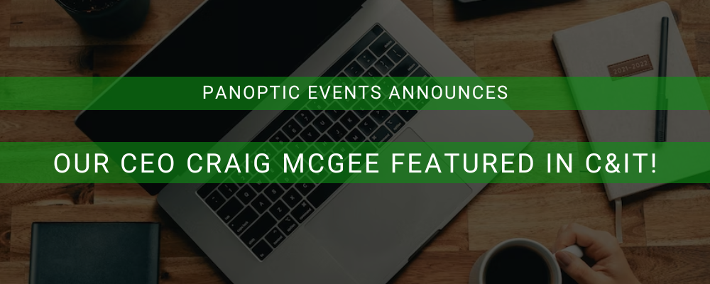 Panoptic Events CEO Craig McGee featured in C&IT
