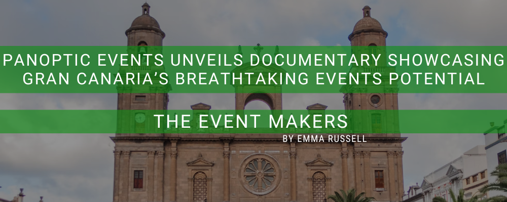 Panoptic Events Unveils Documentary Showcasing Gran Canaria’s Breathtaking Events Potential